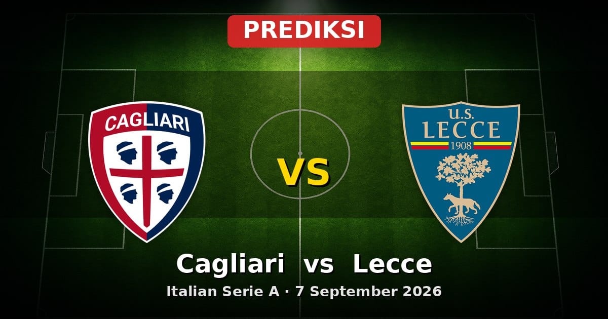 Prediksi Cagliari vs Lecce Serie A 7 September 2026: Duel Krusial Liga Italia