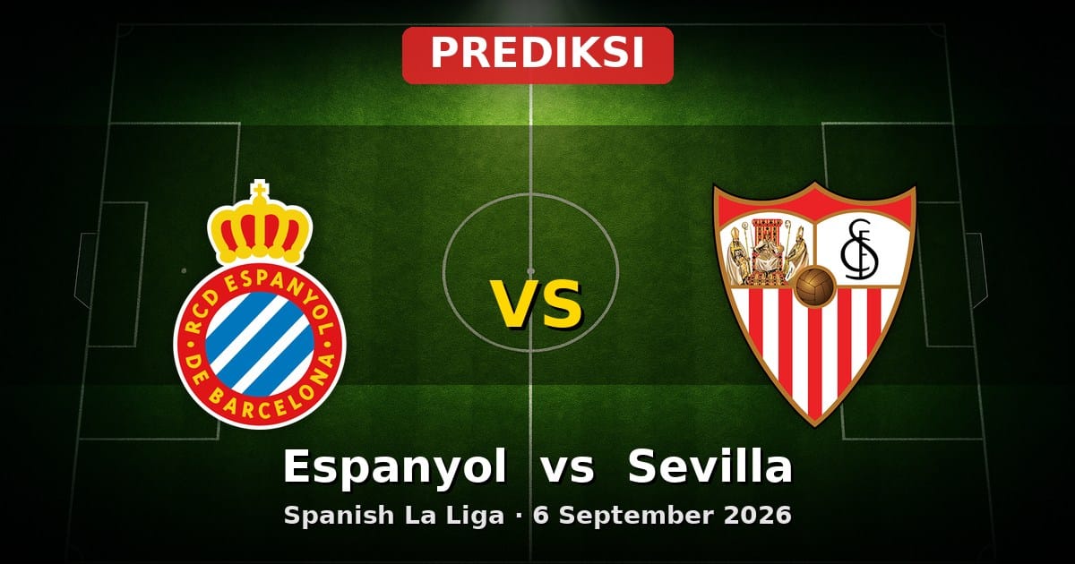 Prediksi Espanyol vs Sevilla La Liga 6 September 2026: Duel Ketat di Pekan Awal